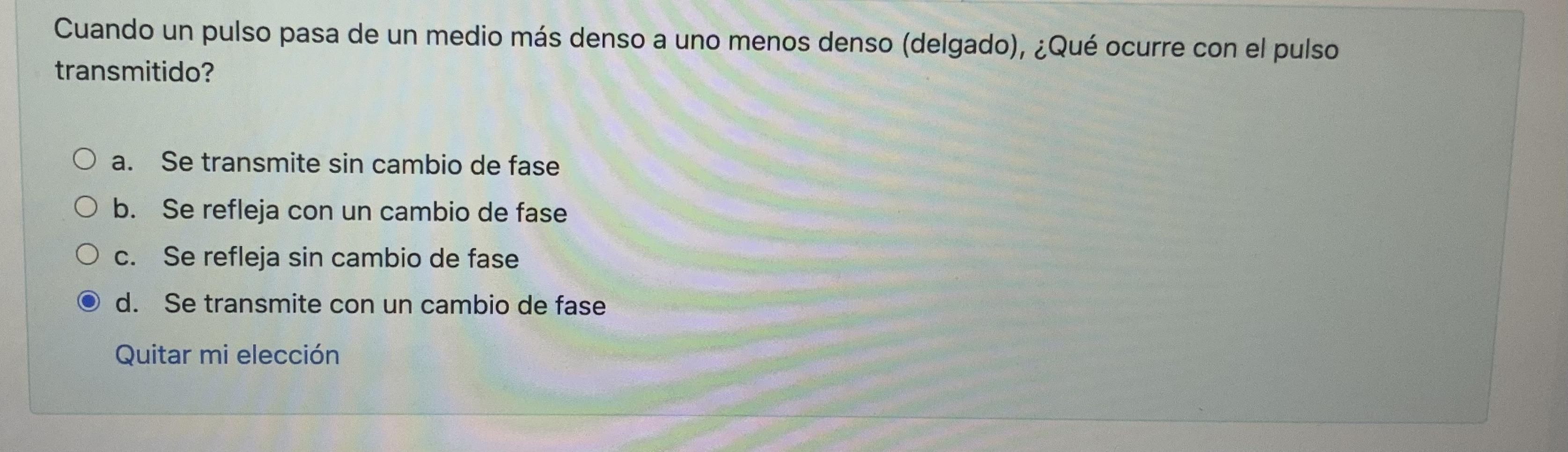 Cuando un pulso pasa de un medio más denso a uno menos denso (delgado), ¿Qué ocurre con el pulso transmitido? a. Se transmite