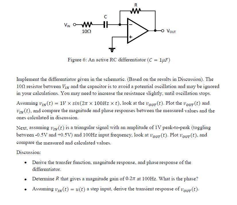 Figure 6: An active \( \mathrm{RC} \) differentiator \( (C=1 \mu F) \)
Implement the differentiator given in the schematic. (