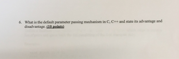Solved What is the default parameter passing mechanism in C, | Chegg.com