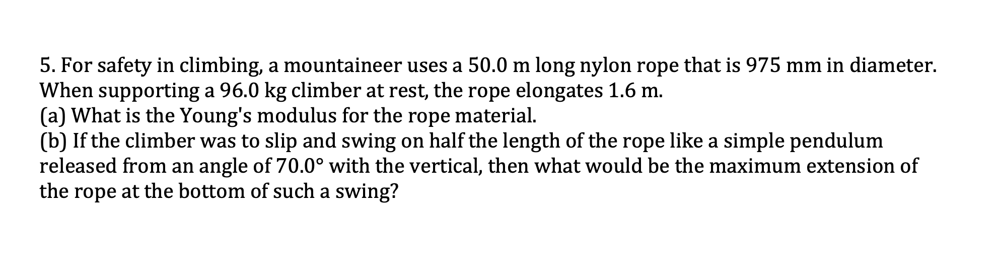 Solved 5. For safety in climbing, a mountaineer uses a 50.0