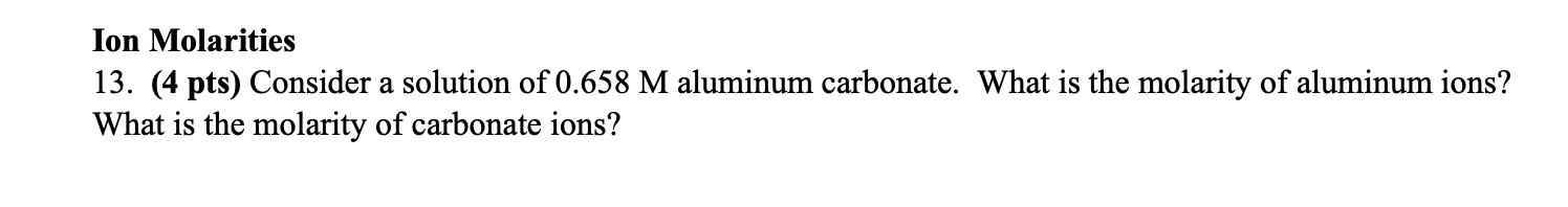 Solved Ion Molarities 13. (4 pts) Consider a solution of | Chegg.com