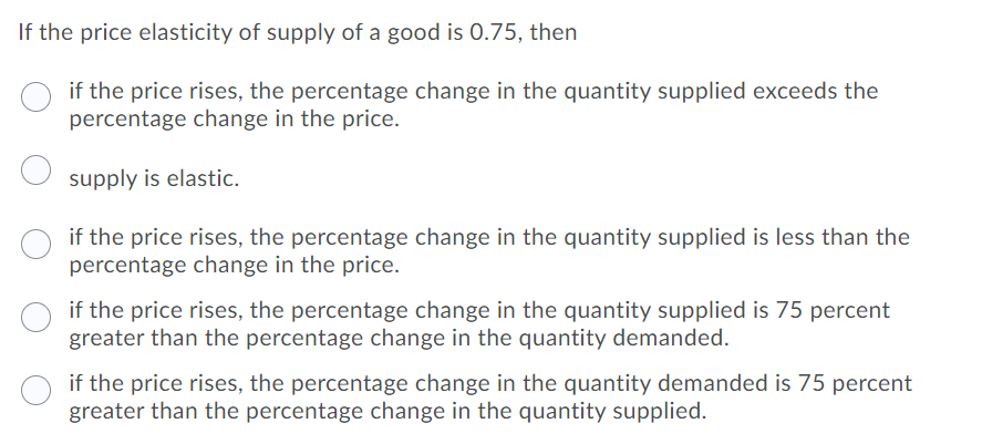 Solved If the price elasticity of supply of a good is 0.75, | Chegg.com