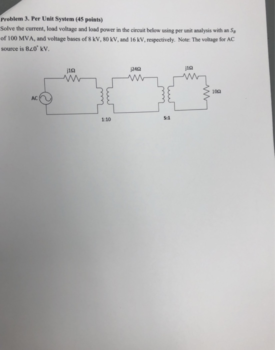 Solved Problem 3. Per Unit System (45 points) Solve the | Chegg.com