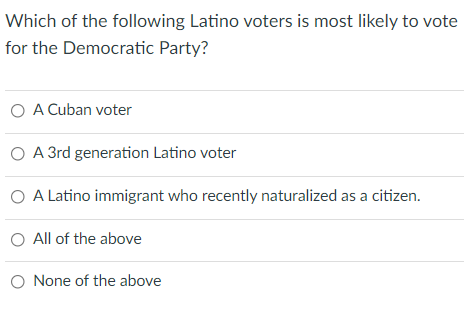 Solved Which Of The Following Latino Voters Is Most Likely | Chegg.com