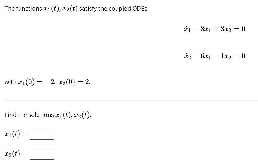 Solved The functions xi(t), x2(t) satisfy the coupled ODES | Chegg.com