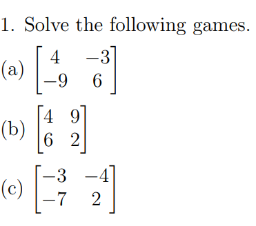 Solved 1. Solve the following games a)-9 6 (b) 6 2 (c)1-7 2 | Chegg.com