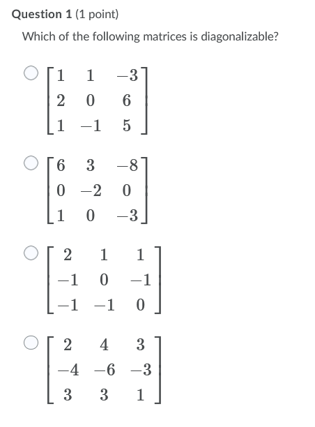 Solved Question 1 (1 point) Which of the following matrices | Chegg.com
