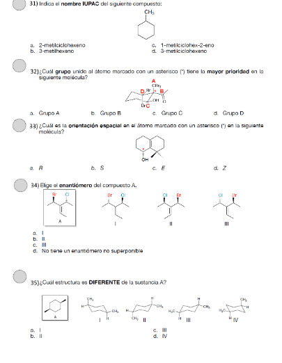 31) Indica el nombre IUPAC del siguiente compuesto: 3. 2-meticiclohexeno c. 1-meticiclahex-2-eno b. 3-metilhereno d. 3-metilc