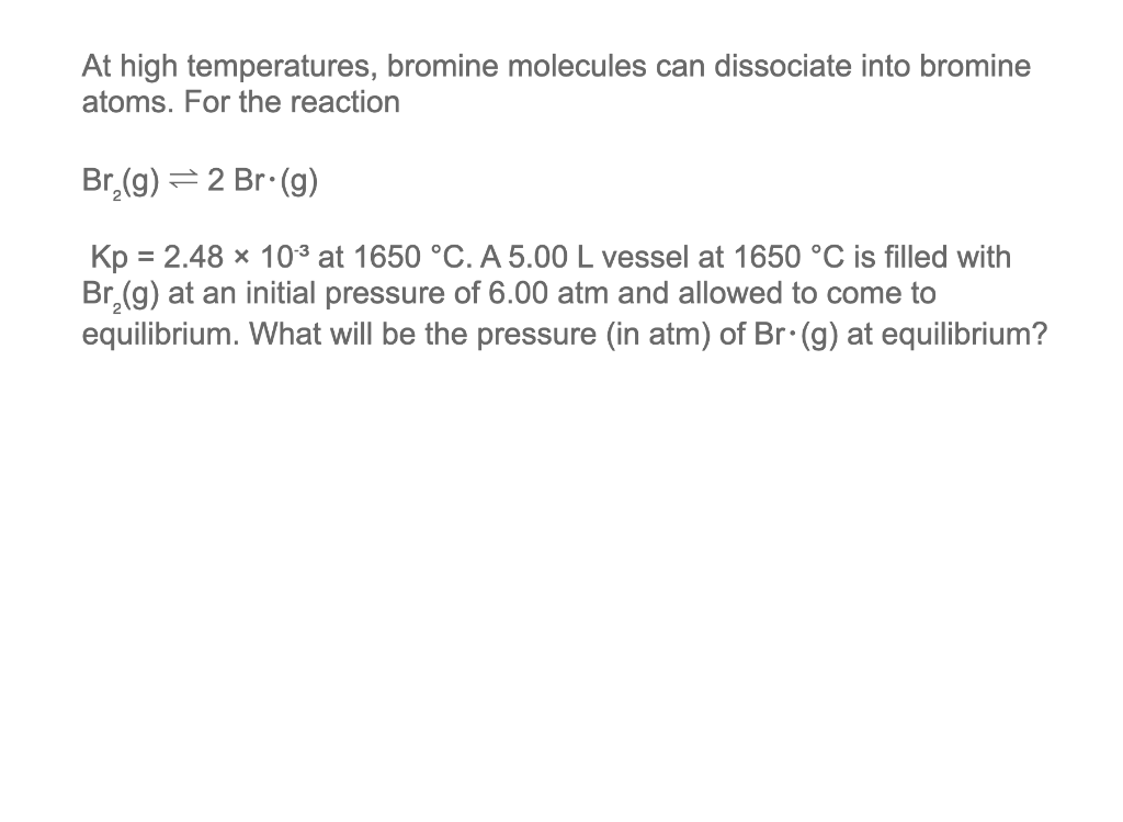 Solved At high temperatures, bromine molecules can