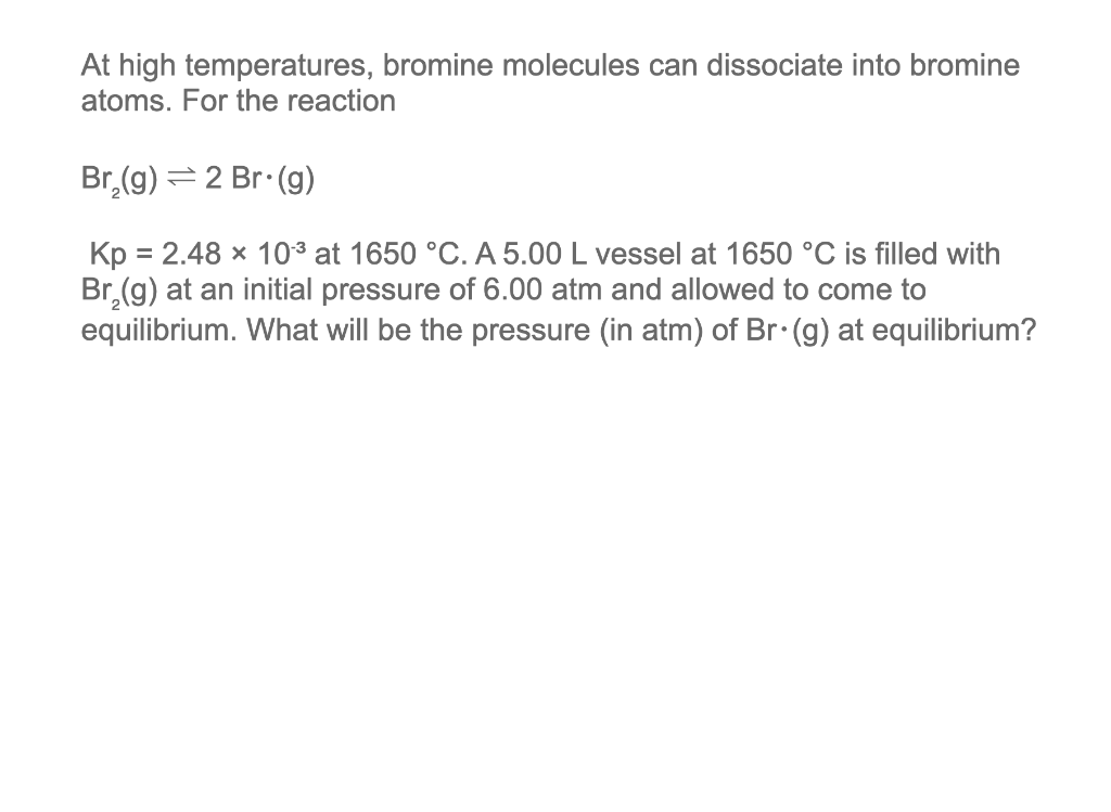 Solved At High Temperatures Bromine Molecules Can Chegg Com   PhpE1oez2