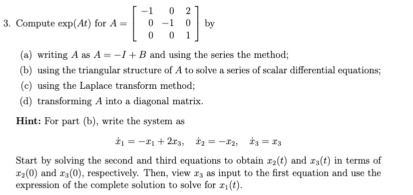 Solved Compute Exp(At) For A=⎣⎡−1000−10201⎦⎤ By (a) Writing | Chegg.com