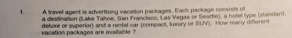 Solved 1. A travel agent is advertising vacation packages. | Chegg.com