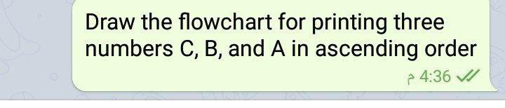 Solved Draw the flowchart for printing three numbers C, B, | Chegg.com