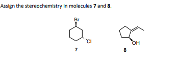Solved Assign the stereochemistry in molecules 7 and 8 . | Chegg.com