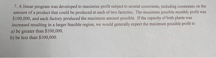 Solved 7. A linear program was developed to maximize profit | Chegg.com