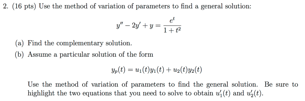 Solved 2. (16 Pts) Use The Method Of Variation Of Parameters | Chegg.com