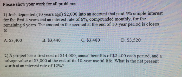 Solved Please show your work for all problems. 1) Josh | Chegg.com