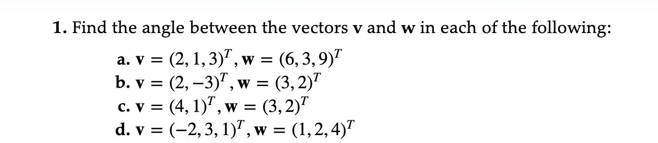 Solved 1. Find the angle between the vectors v and w in each | Chegg.com