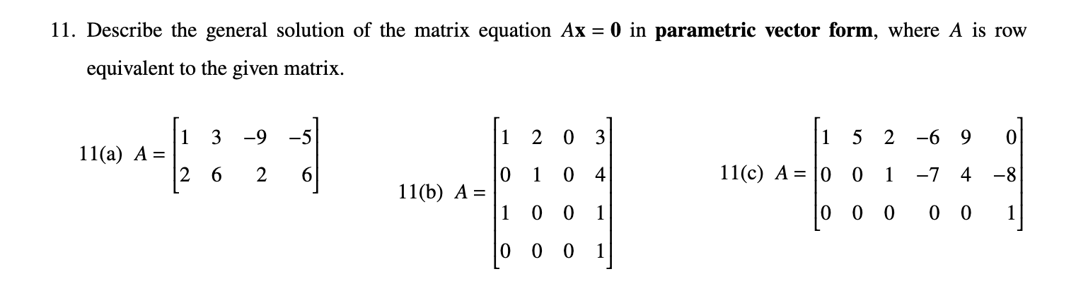 11. Describe the general solution of the matrix equation \( A \mathbf{x}=\mathbf{0} \) in parametric vector form, where \( A 
