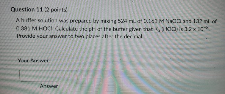 Solved Question 11 (2 points) A buffer solution was prepared | Chegg.com