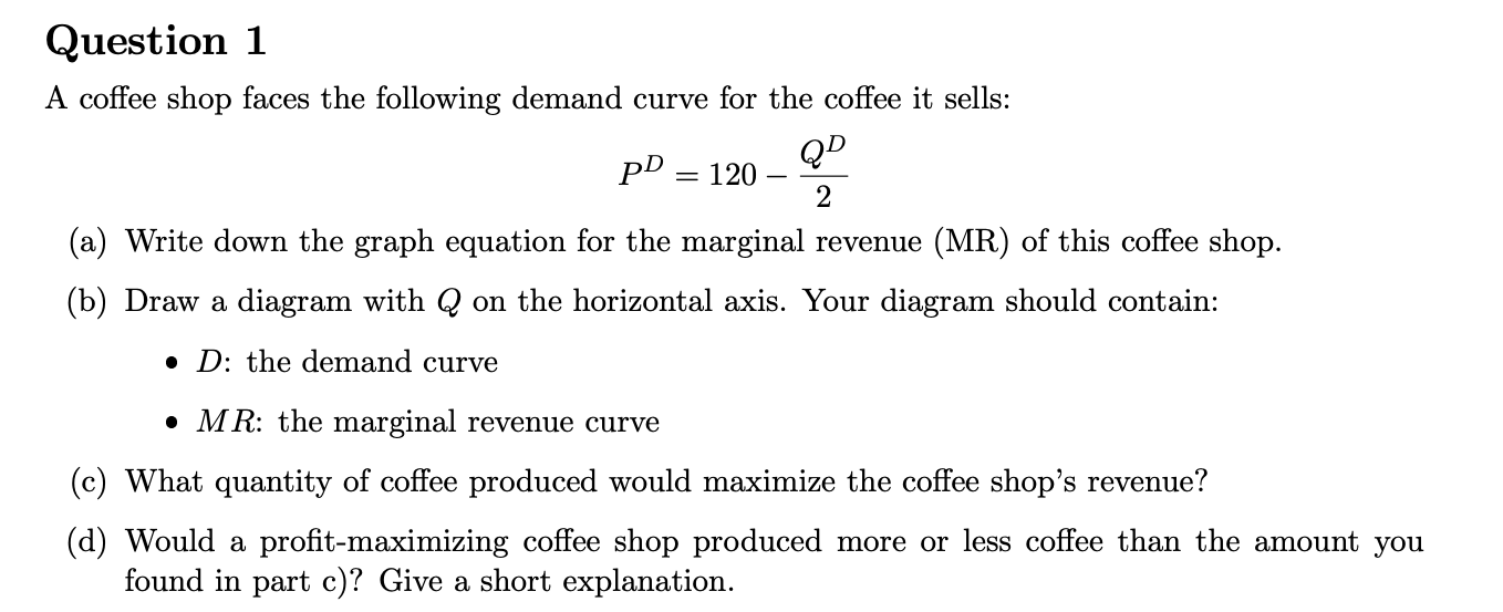 Solved Question 1 A coffee shop faces the following demand | Chegg.com