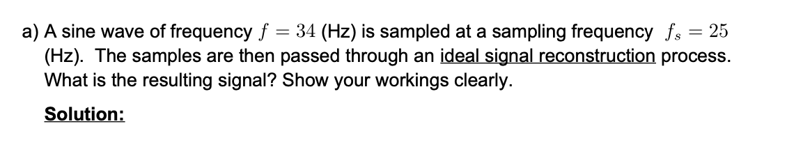 Solved a) A sine wave of frequency f = 34 (Hz) is sampled at | Chegg.com