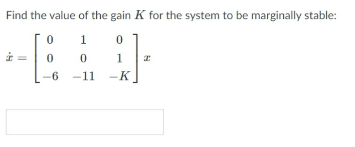 Solved Find the value of the gain K for the system to be | Chegg.com