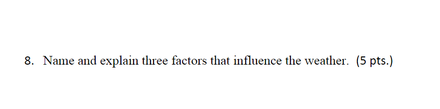 Solved 8. Name and explain three factors that influence the | Chegg.com