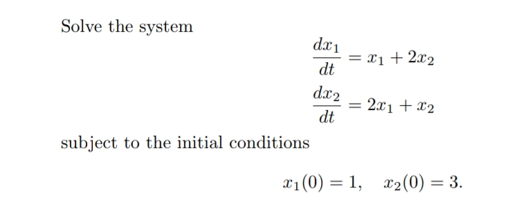 Solved Solve the system dtdx1=x1+2x2dtdx2=2x1+x2 subject to | Chegg.com