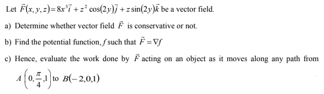 Solved Let F(x, y, z)=8x'i + z’ cos(2y)j + z sin(2y)k be a | Chegg.com