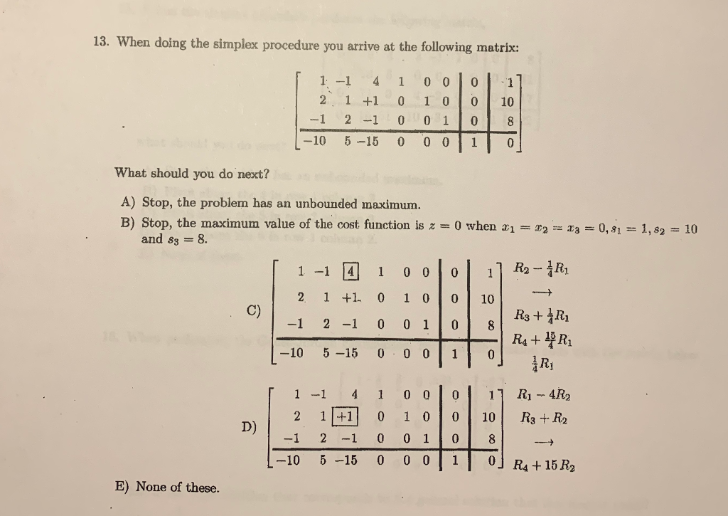 Solved 13. When doing the simplex procedure you arrive at | Chegg.com
