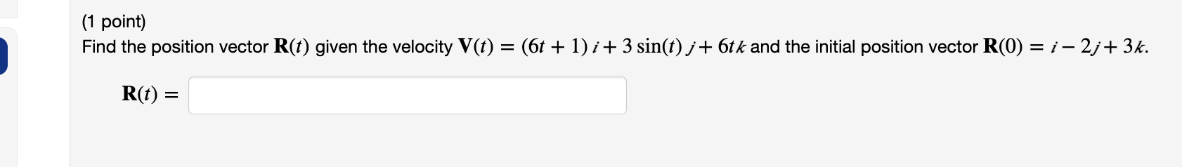 Solved (1 point) Find the position vector R(t) given the | Chegg.com