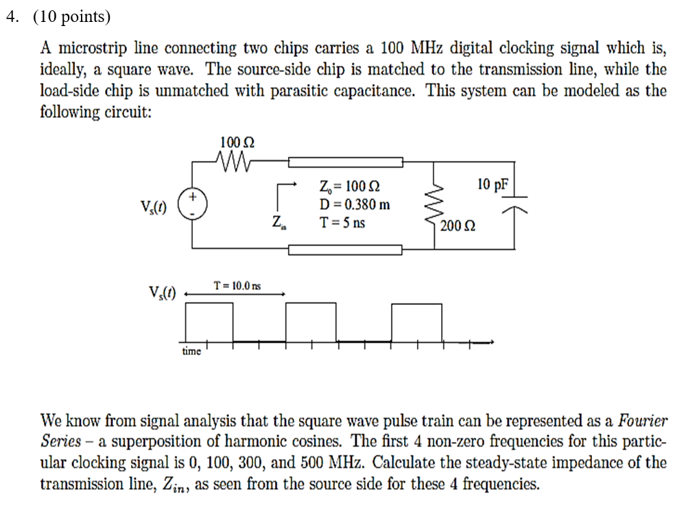 A microstrip line connecting two chips carries a \( 100 \mathrm{MHz} \) digital clocking signal which is, ideally, a square w