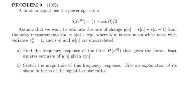 PROBLEM 9 (10%) A random signal has the power | Chegg.com