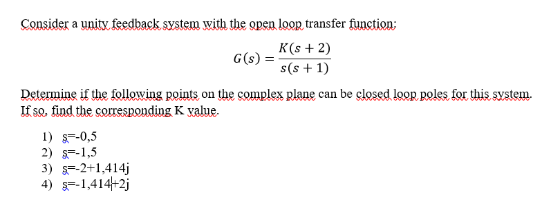 Solved Consider a unity feedback system with the open loop | Chegg.com