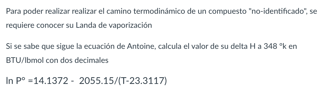 Para poder realizar realizar el camino termodinámico de un compuesto no-identificado, se requiere conocer su Landa de vapor