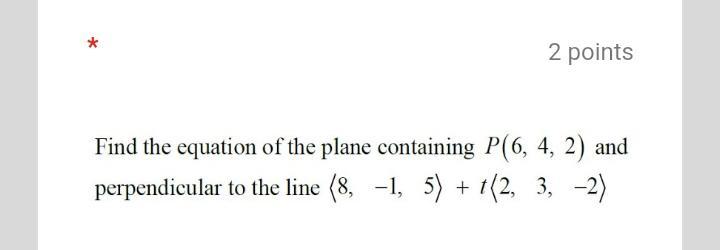 Solved * 2 Points Find The Equation Of The Plane Containing 