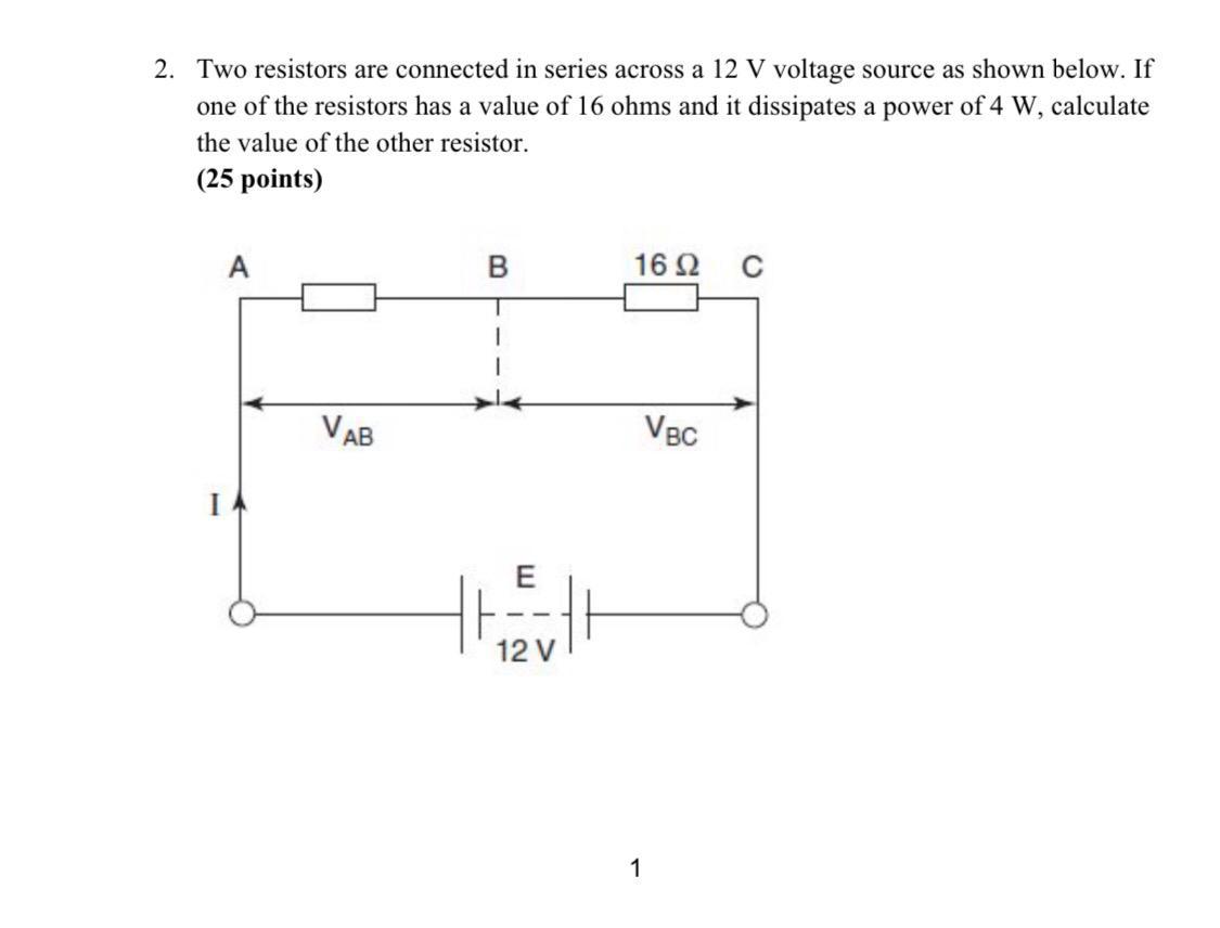 Solved 2. Two resistors are connected in series across a 12