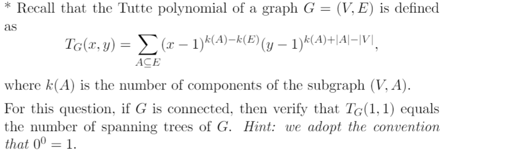 Solved * Recall that the Tutte polynomial of a graph G=(V,E) | Chegg.com