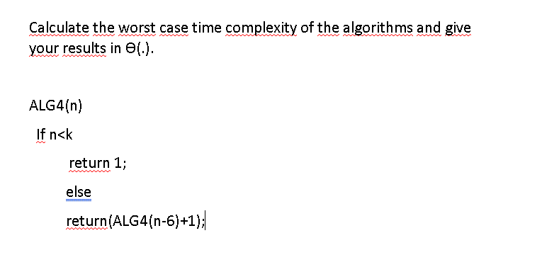 Solved Calculate the worst case time complexity of the | Chegg.com