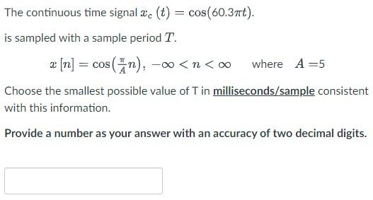 Solved The continuous time signal 2c (t) = cos(60.3mt). is | Chegg.com