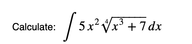 Solved Calculate: ∫﻿﻿5x2x3+74dx | Chegg.com