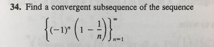 Solved Find a convergent subsequence of the sequence {(-1)^n | Chegg.com