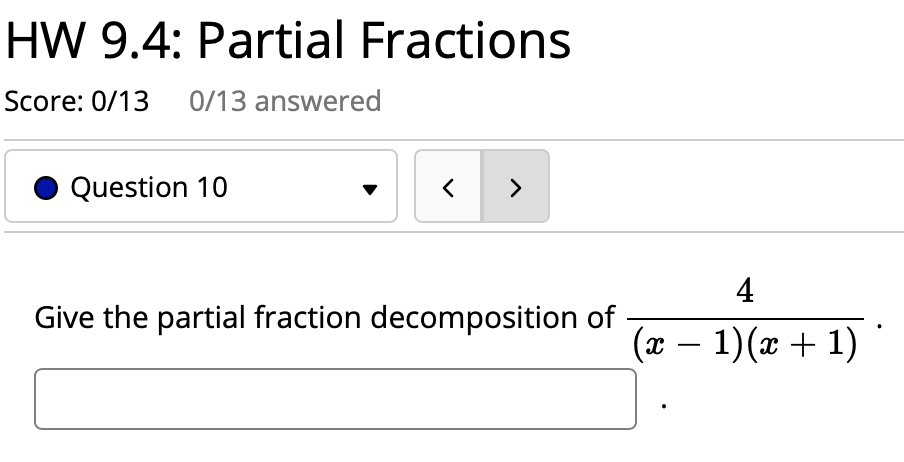 Solved HW 9.4: Partial Fractions Score: 0/13 0/13 answered | Chegg.com
