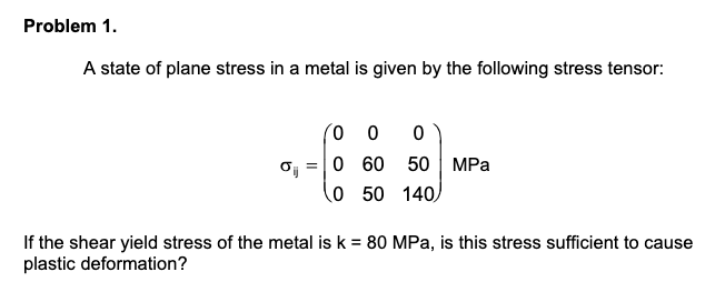 Solved Problem 1. A state of plane stress in a metal is | Chegg.com