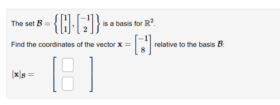 Solved The Set B={[11],[-12]} ﻿is A Basis For R2.Find The | Chegg.com