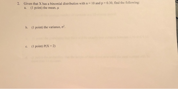 Solved 2. Given that X has a binomial distribution with n 10 | Chegg.com