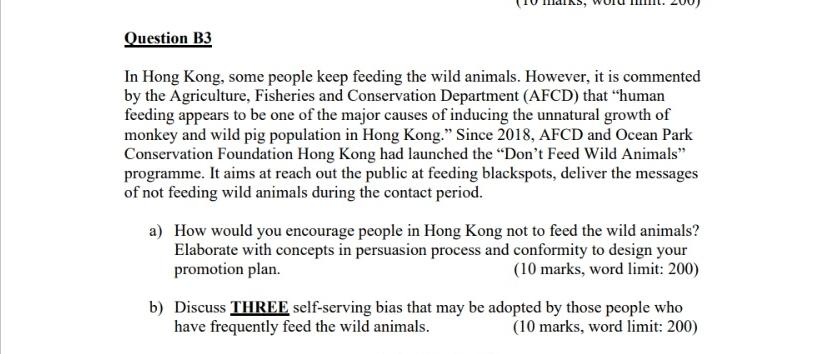 Question B3
In Hong Kong, some people keep feeding the wild animals. However, it is commented
by the Agriculture, Fisheries a