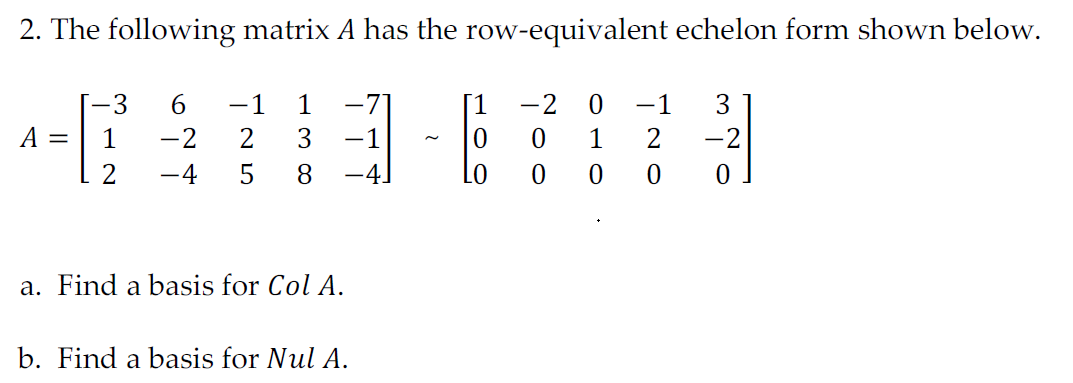 Solved 2. The following matrix A has the row-equivalent | Chegg.com