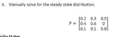 Solved 4. Manually Solve For The Steady State Distribution. | Chegg.com